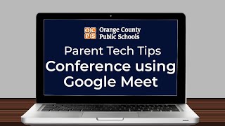 OCPS | Parent Tech Tips - Conference using Google Meet