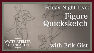 Watts Atelier Friday Night Live: Figure Quicksketch with E.M. Gist