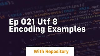Ep 021 utf 8 encoding examples
