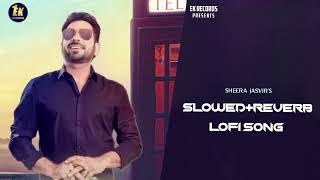 Naam Chalda | Sheera Jasvir | Slowed + Reverb | 👍 2023 | 👍 |