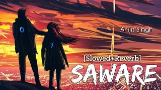 Saware [Slowed+Reverb] - Arijit Singh | Phantom | Lofi Song - RaMe Music |