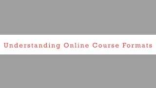 Understanding Online Course Formats