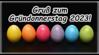 Gruß zum Gründonnerstag 2023! (Grüße Wünsche)