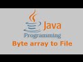 Java Tutorial - Byte array to File