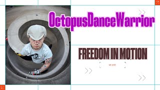 OctopusDanceWarrior - Freedom in Motion - Dance / Skate video