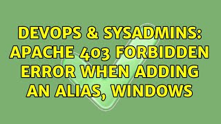 DevOps & SysAdmins: apache 403 forbidden error when adding an alias, windows