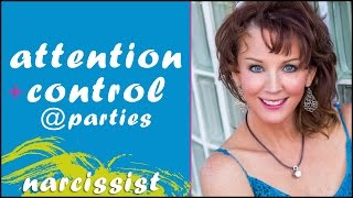 Narcissist Attention & Control Parties