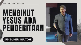 MENGIKUT YESUS ADA PENDERITAAN | Ps. Suheri Gultom | Official GBI PELITA Medan