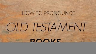 How to pronounce Bible books (Old Testament) How to pronounce Bible books (Old Testament)