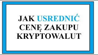 Jak uśrednić cenę zakupu kryptowalut ? *kupuj bezpiecznej*