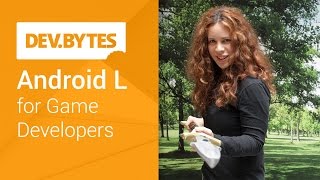 Android L for Game Devs