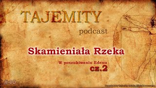 Skamieniała Rzeka - W poszukiwaniu Edeny cz.2