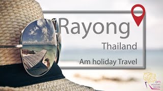 AM Holiday Travel Presents Rayong