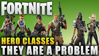 fortnite hero classes are a problem fo - classes in fortnite