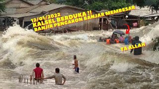 Kalsel Berduka, Banjir Banjar Semakin Besar, Banjar Banjir di Pengaron Kalsel terkini 2022