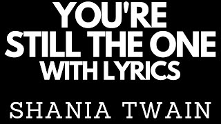 Shania Twain - You're Still The One with Lyrics