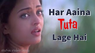 Har Aaina Toota Lage Hai || status video || HD video Song