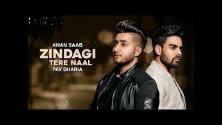 Zindagi Tere Naal -khan Saab , Paav Dharia | Latest Punjabi song 2018