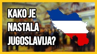 KAKO JE NASTALA JUGOSLAVIJA? | Kraljevina Srba, Hrvata i Slovenaca