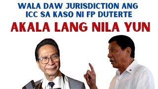 WALA DAW JURISDICTION  ANG ICC SA KASO NI DUTERTE | AKALA LANG NILA