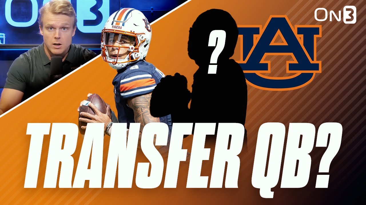 Auburn Tigers WILL Take A Transfer Portal QB | Auburn Spring Football ...