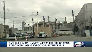 Paper mill in Jay, Maine, that was site of 2020 explosion to close for good