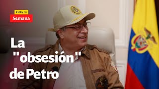 La "obsesión" del presidente Gustavo Petro, según Daniel Palacios | SEMANA