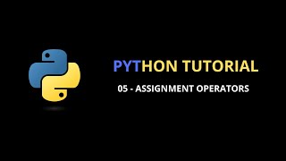 Python Tutorial 05 | Assignment Operators
