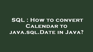 SQL : How to convert Calendar to java.sql.Date in Java?