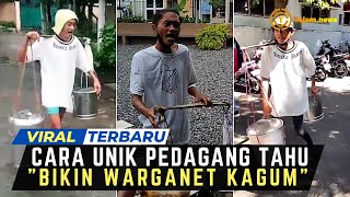 TERIAKAN KHAS UNIK PEDAGANG TAHU, BIKIN TERTAWA DAN KAGUM WARGANET