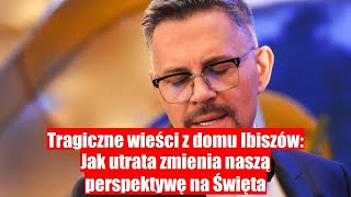 Tragiczne wieści z domu Ibiszów: Świąt nie będzie - smutna refleksja nad utratą