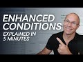 Master Enhanced Conditions in 5 Minutes!