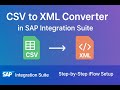 CSV to XML Converter in SAP Integration Suite | Step-by-Step Integration Flow Tutorial