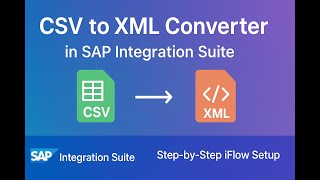 CSV to XML Converter in SAP Integration Suite | Step-by-Step Integration Flow Tutorial