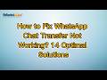 How to Fix WhatsApp Chat Transfer Not Working? 14 Optimal Solutions