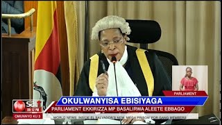 OKULWANYISA EBISIYAGA - Parliament ekkirizza MP Basalirwa aleete ebbago