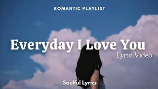 Everyday I Love You Romantic Love Song Soulful Lyrics Lyric Video ...