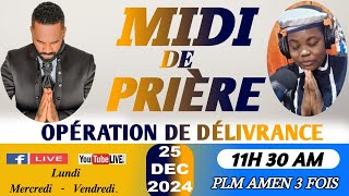 MIDI DE PRIÈRE || OPÉRATION DE DÉLIVRANCE || MERCREDI 25 DÉCEMBRE 2024 | PLM AMEN 3 FOIS