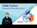 CBSE Python : Exception Handling Part-I | Avneet Kaur Saini | GeeksforGeeks School