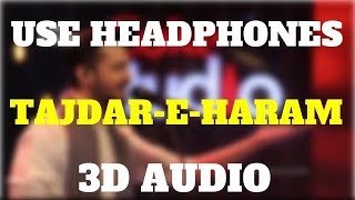 Tajdar-e-Haram || Atif Aslam || 3D AUDIO || Use Headphones 🎧