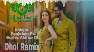 Panjeban Dhol Remix | Ft. | Gurlez Akhtar | Shivjot | New Punjabi Songs 2020 | Dj Jass Beatzz