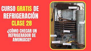 CURSO GRATIS DE REFRIGERACIÓN: Clase 28 | ¿Cómo checar un refrigerador de amoniaco?