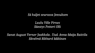 Virsi 319 -  Sä kuljet seurassa Jeesuksen