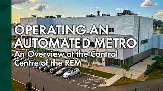 Operating an Automated Metro : An Overview at the Control Centre of the REM