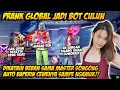 PRANK GLOBAL TAMPILAN BOT DIHINA MASTER SONGONG AUTO GOMBALIN CEWENYA MALAH BAPER SAMPE MINTA KENCAN