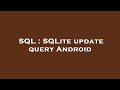 SQL : SQLite update query Android