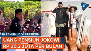 10 Tahun Jadi Presiden, Jokowi Terima Uang Pensiun Seumur Hidup Rp 30,2 Juta Per Bulan