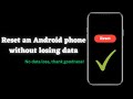 How to Reset Your Android Phone Without Losing Data (Easy Steps)