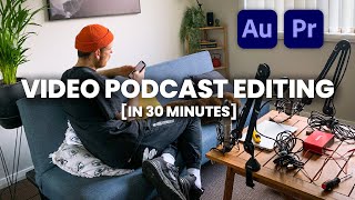 How I Edit A Video Podcast In 30 Minutes | EASY Adobe Premiere Pro + Audition Workflow