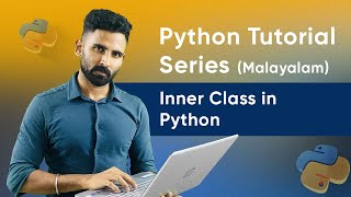 Part 58 | Inner Class in Python | Python Malayalam Tutorial Series